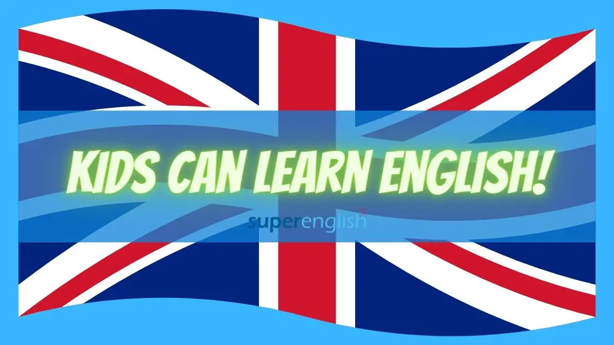 How to teach a child English as a second language - SuperEnglish